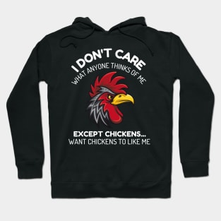 I don't care what anyone thinks of me except chickens funny Hoodie